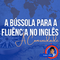 Imagem do produto A BÚSSOLA PARA A FLUÊNCIA NO INGLÊS. A Comunidade. | Teacher Vilian