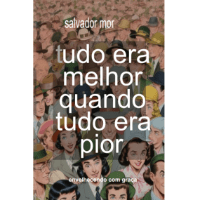 Imagem do produto TUDO ERA MELHOR QUANDO TUDO ERA PIOR