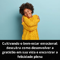 Imagem do produto Cultivando o bem-estar emocional: descubra como desenvolver a gratidão em sua vida e encontrar a felicidade plena