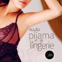 Imagem do produto Aulão Pijamas e Lingerie