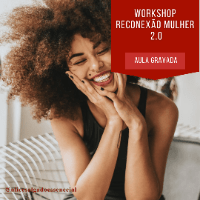 Imagem do produto WORKSHOP RECONEXÃO MULHER 2.0 - Aula e processos - 1