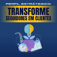 Imagem do produto PERFIL ESTRATÉGICO: TRANSFORME SEGUIDORES EM CLIENTES