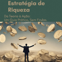 Imagem do produto Estratégia de Riqueza Da Teoria à Ação: Um Guia Prático, Sem Firulas.