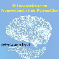 Imagem do produto O Inconsciente Na Neurociência e na Psicanálise: Sobre Lacan e Freud