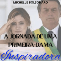 Imagem do produto Michelle Bolsonaro "A Jornada de Uma Primeira-Dama Inspiradora"