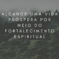 Imagem do curso Alcance uma Vida Prospera por Meio do Fortalecimento Espiritual
