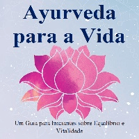 Imagem do produto Ayurveda para a Vida Um Guia para Iniciantes sobre Equilíbrio e Vitalidade