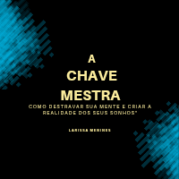 Imagem do produto A Chave Mestra - Como Destravar Sua Mente e Criar a Realidade dos Seus Sonhos