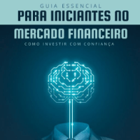 Imagem do produto Guia essencial para iniciantes do mercado financeiro - Como investir com confiança
