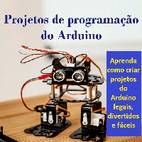 Imagem do produto Projetos de programação do Arduino - Aprenda como criar projetos do Arduino legais, divertidos e fáceis