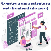 Imagem do curso Construa uma estrutura web frontend (do zero)