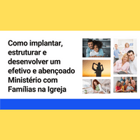 Imagem do produto Como Implantar, Estruturar e Desenvolver um Efetivo e Abençoado Ministério com Famílias na Igreja