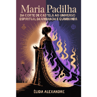 Imagem do produto Maria Padilha - Da Corte de Castela ao Universo Espiritual da Umbanda e Quimbanda