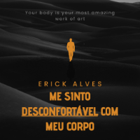 Imagem do produto Me sinto desconfortável com meu corpo - ERICK ALVES
