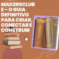 Imagem do produto MAKERSCLUB: O Guia Definitivo para Criar, Conectar e Construir