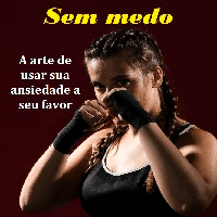 Imagem do produto Sem Medo A arte de usar sua ansiedade a seu favor