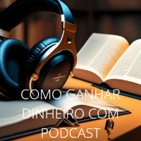 Imagem do produto Como ganhar dinheiro com podcast!