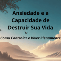 Imagem do produto Ansiedade e a Capacidade de Destruir Sua Vida: Como Controlar e Viver Plenamente