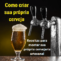 Imagem do produto Como criar sua Própria Cerveja: Receitas para montar sua própria cervejaria artesanal