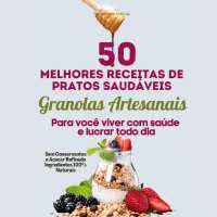 Imagem do produto 50 Melhores Receitas de Granolas Artesanais e Pratos Saudáveis