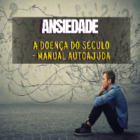 Imagem do produto Ansiedade: A doença do século - Manual de autoajuda