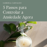 Guia 5 Passos para Controlar a Ansiedade agora