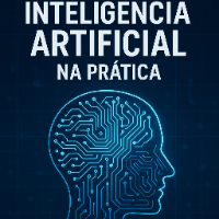 Imagem do produto Inteligência Artificial na Prática — Do Zero ao Avançado