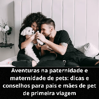Imagem do produto Aventuras na paternidade e maternidade de pets: dicas e conselhos para pais e mães de pet de primeira viagem