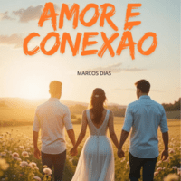 Imagem do produto Amor e Conexão: Como Construir Relacionamentos Saudáveis e Duradouros.