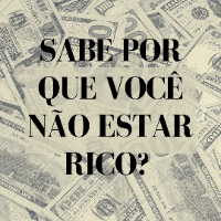 Imagem do produto SABE POR QUE VOCÊ NÃO ESTAR RICO?