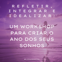 Imagem do produto Refletir, Integrar e Idealizar: Um workshop para criar o Ano dos seus Sonhos
