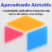 Imagem do curso Aprendendo Airtable Construindo Aplicativos Baseados em Banco De Dados sem Código