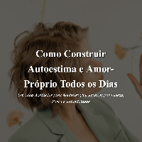 Imagem do produto Como Construir Autoestima e Amor-Próprio Todos os Dias – Programa 21 Dias