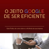 Imagem do produto O JEITO GOOGLE DE SER EFICIENTE - Guia Prático como dobrar a eficiência da sua empresa