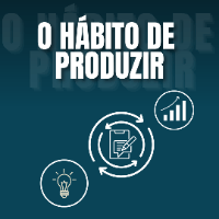 Imagem do produto O Hábito de Produzir - O passo a passo da estratégia mais simples para transformar a produtividade em hábito