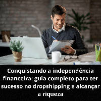 Imagem do produto Conquistando a independência financeira: guia completo para ter sucesso no dropshipping e alcançar a riqueza