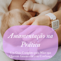 Imagem do produto Amamentação na Prática: Um Guia Completo para Mães que Querem Amamentar com Confiança