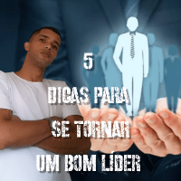 5 Dicas para se tornar um bom líder