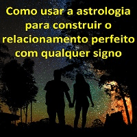 Imagem do produto Como Usar a Astrologia para Construir o Relacionamento perfeito com qualquer signo