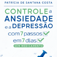 Controle a Ansiedade e a Depressão com 7 passos em 7 dias - Sem medicamento