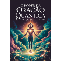 Imagem do produto O Poder da Oração Quântica - Eleve sua Vibração e Transforme sua Vida
