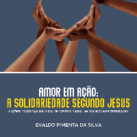 Imagem do produto AMOR EM AÇÃO A SOLIDARIEDADE SEGUNDO JESUS