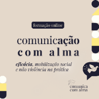 Imagem do curso Comunicação com Alma: eficácia, mobilização social e não violência na prática