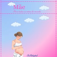 Imagem do produto E-book Mãe para todas as mães do mundo