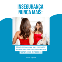 Imagem do produto Insegurança nunca mais - o guia comprovado para conquistar a autoconfiança em relacionamentos e fechamentos de negócios.