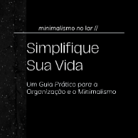 Imagem do produto Simplifique Sua Vida -  Um Guia Prático para a Organização e o Minimalismo