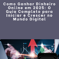 Imagem do produto Como Ganhar Dinheiro Online em 2025: O Guia Completo para Iniciar e Crescer no Mundo Digital