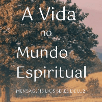 Imagem do produto A Vida no Mundo Espiritual - Mensagens dos Seres de Luz