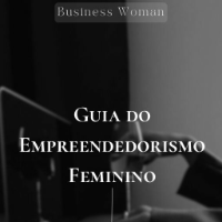 Imagem do produto Guia do Empreendedorismo Feminino - A Virada de Chave para o Sucesso