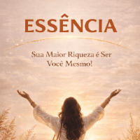 Imagem do produto Essência: Sua Maior Riqueza é SER Você Mesmo!